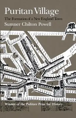Satul puritan: Formarea unui oraș din Noua Anglie - Puritan Village: The Formation of a New England Town