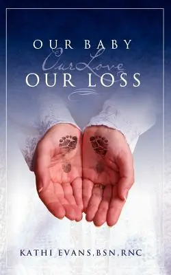 Copilul nostru, dragostea noastră, pierderea noastră - Our Baby, Our Love, Our Loss