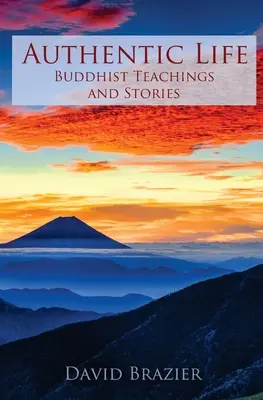 Viața autentică: Învățături și povești budiste - Authentic Life: Buddhist Teachings and Stories
