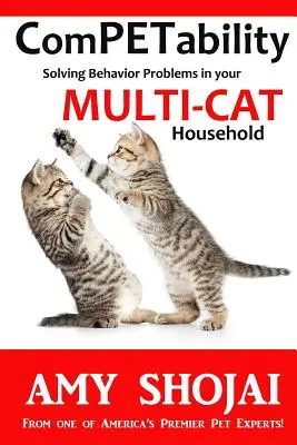 Competability: Solving Behavior Problems in Your Multi-Cat Household