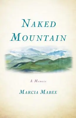 Muntele gol: A Memoir - Naked Mountain: A Memoir