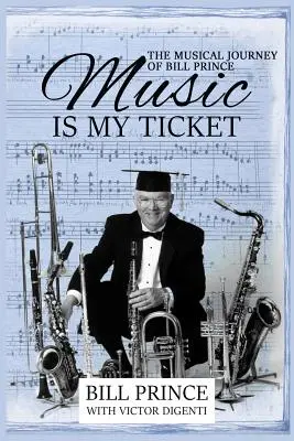 Muzica este biletul meu: Călătoria muzicală a lui Bill Prince - Music is My Ticket: The Musical Journey of Bill Prince