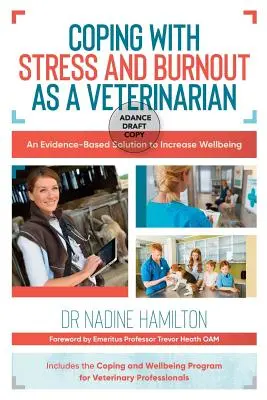 Coping with Stress and Burnout as a Veterinarian: O soluție bazată pe dovezi pentru creșterea bunăstării - Coping with Stress and Burnout as a Veterinarian: An Evidence-Based Solution to Increase Wellbeing