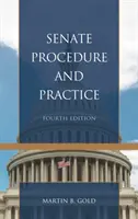 Procedura și practica Senatului, ediția a patra - Senate Procedure and Practice, Fourth Edition