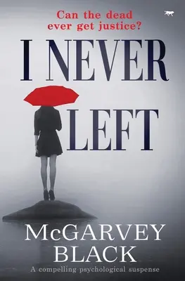N-am plecat niciodată: un thriller psihologic captivant de suspans - I Never Left: a compelling psychological suspense thriller