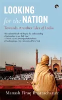 În căutarea națiunii: Către o altă idee despre India - Looking for the Nation: Towards Another Idea of India