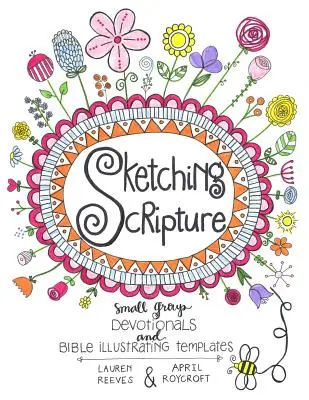 Sketching Scripture: Devoționale pentru grupuri mici și șabloane de ilustrare a Bibliei - Sketching Scripture: Small Group Devotionals and Bible Illustrating Templates