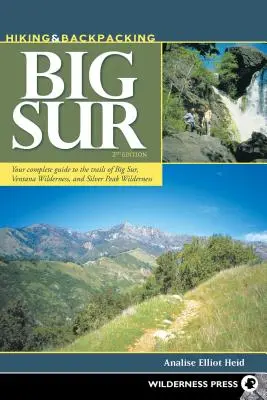 Hiking & Backpacking Big Sur: Ghidul dvs. complet pentru traseele din Big Sur, Ventana Wilderness și Silver Peak Wilderness - Hiking & Backpacking Big Sur: Your Complete Guide to the Trails of Big Sur, Ventana Wilderness, and Silver Peak Wilderness