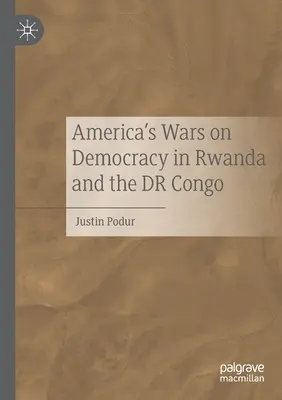 Războaiele Americii împotriva democrației în Rwanda și Dr Congo - America's Wars on Democracy in Rwanda and the Dr Congo