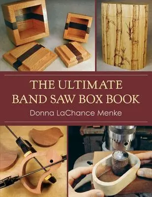 Cartea Ultimate Band Saw Box - The Ultimate Band Saw Box Book