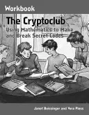 Manualul de lucru Cryptoclub: Utilizarea matematicii pentru crearea și spargerea codurilor secrete - The Cryptoclub Workbook: Using Mathematics to Make and Break Secret Codes