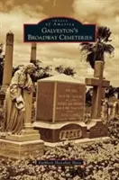 Cimitirele Broadway din Galveston - Galveston's Broadway Cemeteries