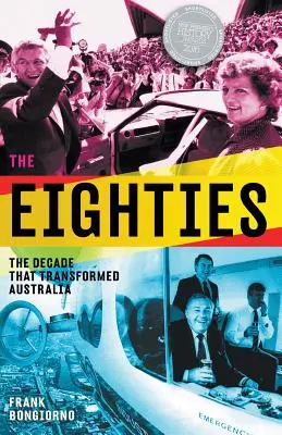 The Eighties: Deceniul care a transformat Australia - The Eighties: The Decade That Transformed Australia