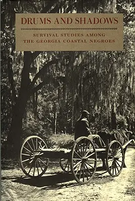 Drumuri și umbre: Studii de supraviețuire printre negrii de pe coasta Georgiei - Drums and Shadows: Survival Studies Among the Georgia Coastal Negroes