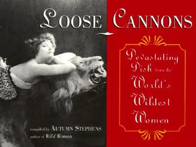 Loose Cannons: Dish-uri devastatoare de la cele mai sălbatice femei din lume - Loose Cannons: Devastating Dish from the World's Wildest Women