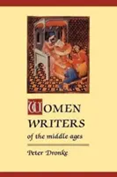Femeile scriitoare din Evul Mediu: Un studiu critic al textelor de la Perpetua ((Dagger) 203) la Marguerite Porete ((Dagger) 1310) - Women Writers of the Middle Ages: A Critical Study of Texts from Perpetua ((Dagger) 203) to Marguerite Porete ((Dagger) 1310)