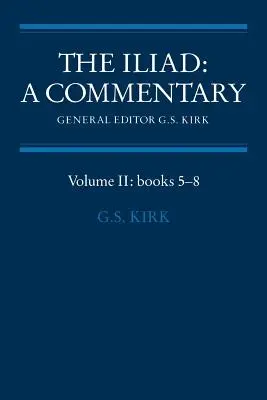 Iliada: Un comentariu: Volumul 2, Cărțile 5-8 - The Iliad: A Commentary: Volume 2, Books 5-8