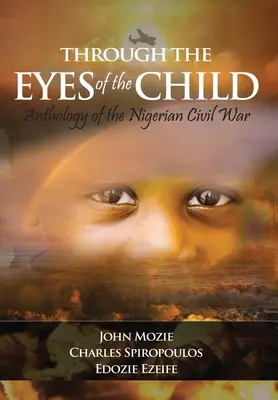 Through the Eyes of the Child (Prin ochii copilului): Antologie a războiului civil nigerian - Through the Eyes of the Child: Anthology of Nigerian Civil War