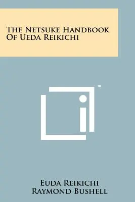 The Netsuke Handbook Of Ueda Reikichi