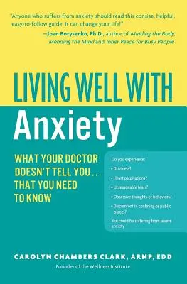 A trăi bine cu anxietatea: Ce nu-ți spune medicul... Ce trebuie să știi - Living Well with Anxiety: What Your Doctor Doesn't Tell You... That You Need to Know