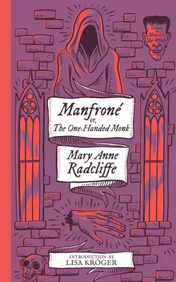 Manfrone; sau, Călugărul cu o singură mână (Monster, She Wrote) - Manfrone; or, The One-Handed Monk (Monster, She Wrote)