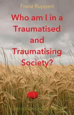 Cine sunt eu într-o societate traumatizată și traumatizantă? - Who am I in a traumatised and traumatising society?