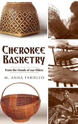 Coșărie Cherokee: Din mâinile bătrânilor noștri - Cherokee Basketry: From the Hands of Our Elders