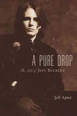 A Pure Drop: Viața lui Jeff Buckley - A Pure Drop: The Life of Jeff Buckley