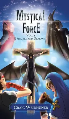 Forța mistică: Volumul 2: Îngeri și demoni - Mystical Force: Volume 2: Angels and Demons