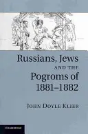 Rușii, evreii și pogromurile din 1881-1882 - Russians, Jews, and the Pogroms of 1881-1882