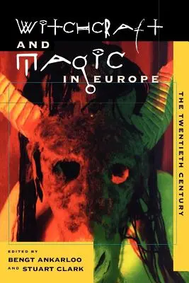Vrăjitorie și magie în Europa, volumul 6: Secolul XX - Witchcraft and Magic in Europe, Volume 6: The Twentieth Century
