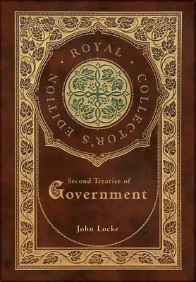 Al doilea tratat de guvernare (Ediție regală de colecție) (Copertă cartonată laminată cu jachetă) - Second Treatise of Government (Royal Collector's Edition) (Case Laminate Hardcover with Jacket)