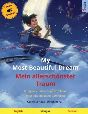 My Most Beautiful Dream - Mein allerschnster Traum (engleză - germană): Carte bilingvă ilustrată pentru copii, cu audiobook pentru descărcare - My Most Beautiful Dream - Mein allerschnster Traum (English - German): Bilingual children's picture book, with audiobook for download