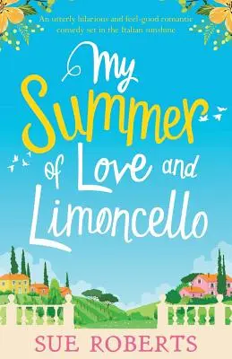 Tu, eu și Italia: O comedie romantică extrem de amuzantă și plăcută, plasată în soarele Italiei - You, Me and Italy: An utterly hilarious and feel-good romantic comedy set in the Italian sunshine