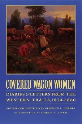 Covered Wagon Women, volumul 7: Jurnale și scrisori din Western Trails, 1854-1860 - Covered Wagon Women, Volume 7: Diaries and Letters from the Western Trails, 1854-1860