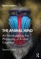 Mintea animală: O introducere în filosofia cogniției animale - The Animal Mind: An Introduction to the Philosophy of Animal Cognition