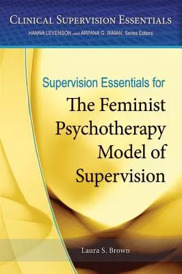 Elemente esențiale de supervizare pentru modelul de supervizare a psihoterapiei feministe - Supervision Essentials for the Feminist Psychotherapy Model of Supervision