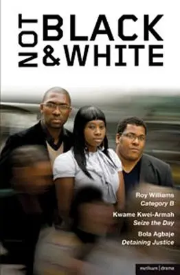 Not Black and White: Categoria B; profitați de zi; reținerea justiției - Not Black and White: Category B; Seize the Day; Detaining Justice