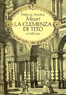La Clemenza Di Tito: în partitură completă - La Clemenza Di Tito: In Full Score