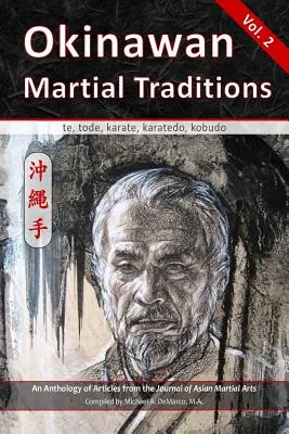 Tradițiile marțiale din Okinawa Vol. 2: Te, Tode, Karate, Karatedo, Kobudo - Okinawan Martial Traditions Vol. 2: Te, Tode, Karate, Karatedo, Kobudo