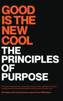 Binele este noul cool: Principiile scopului - Good Is the New Cool: The Principles Of Purpose