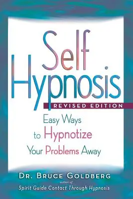 Autohipnoza: Modalități ușoare de a-ți hipnotiza problemele - Self-Hypnosis: Easy Ways to Hypnotize Your problems Away