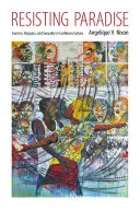 Resisting Paradise: Turism, diaspora și sexualitate în cultura caraibiană - Resisting Paradise: Tourism, Diaspora, and Sexuality in Caribbean Culture