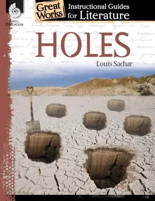 Holes: Un ghid de instruire pentru literatură: Un ghid de instruire pentru literatură - Holes: An Instructional Guide for Literature: An Instructional Guide for Literature
