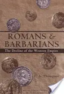 Romani și barbari: Declinul Imperiului de Vest - Romans and Barbarians: The Decline of the Western Empire