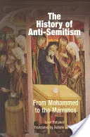 Istoria antisemitismului, volumul 2: De la Mahomed la Marrano - The History of Anti-Semitism, Volume 2: From Mohammed to the Marranos
