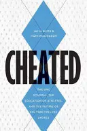 Trișat: Scandalul de la UNC, educația sportivilor și viitorul sporturilor universitare importante - Cheated: The UNC Scandal, the Education of Athletes, and the Future of Big-Time College Sports