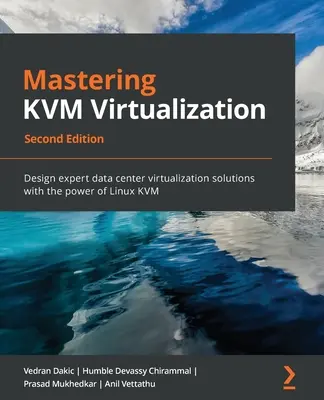 Stăpânirea virtualizării KVM - Ediția a doua - Mastering KVM Virtualization - Second Edition