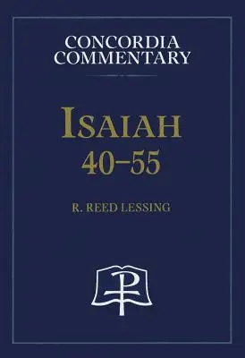 Isaia 40-55 - Comentariu Concordia - Isaiah 40-55 - Concordia Commentary