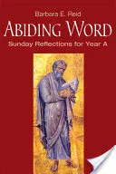 Abiding Word: Reflecții duminicale pentru anul A - Abiding Word: Sunday Reflections for Year A